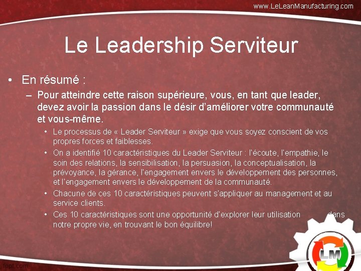 www. Lean. Manufacturing. com Le Leadership Serviteur • En résumé : – Pour atteindre