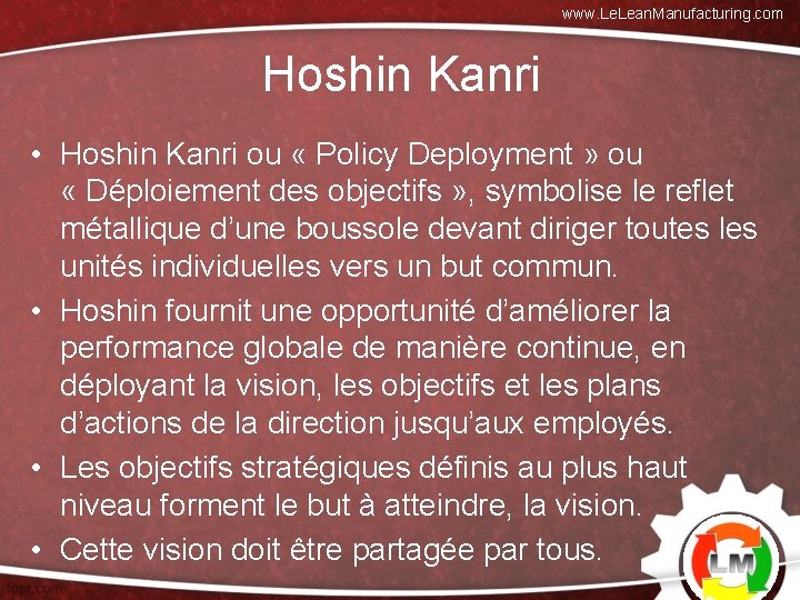 www. Lean. Manufacturing. com Hoshin Kanri • Hoshin Kanri ou « Policy Deployment »