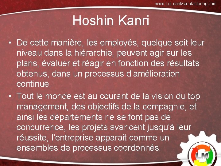 www. Lean. Manufacturing. com Hoshin Kanri • De cette manière, les employés, quelque soit