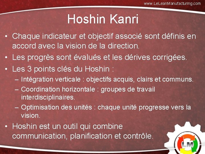 www. Lean. Manufacturing. com Hoshin Kanri • Chaque indicateur et objectif associé sont définis