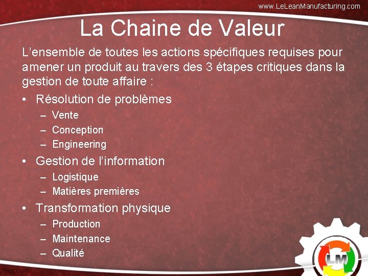 www. Lean. Manufacturing. com La Chaine de Valeur L’ensemble de toutes les actions spécifiques