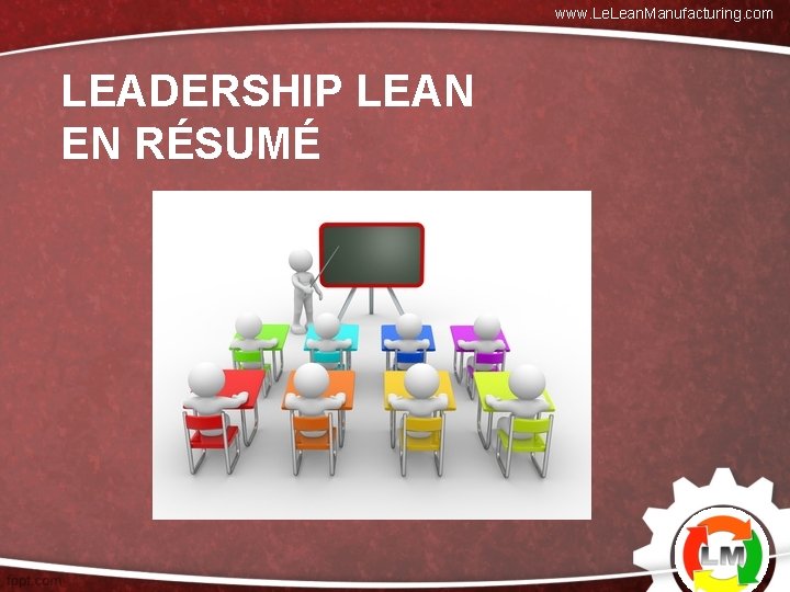 www. Lean. Manufacturing. com LEADERSHIP LEAN EN RÉSUMÉ 