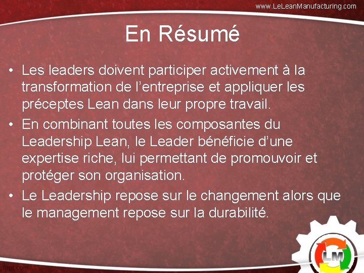 www. Lean. Manufacturing. com En Résumé • Les leaders doivent participer activement à la