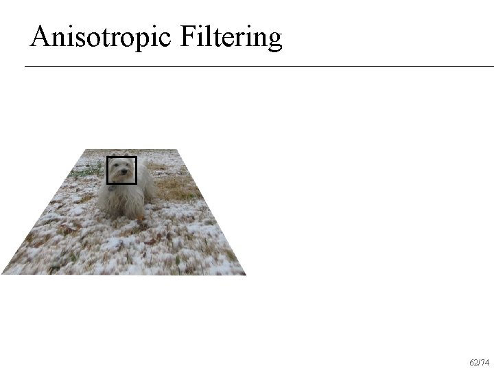 Anisotropic Filtering 62/74 