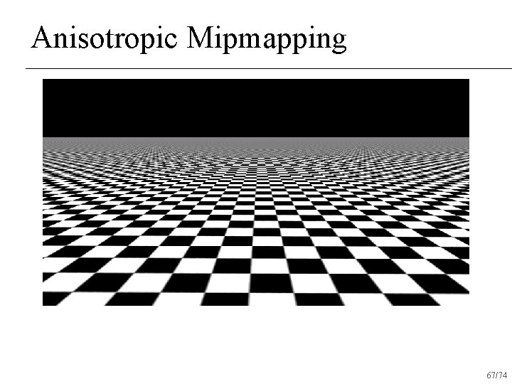 Anisotropic Mipmapping 67/74 