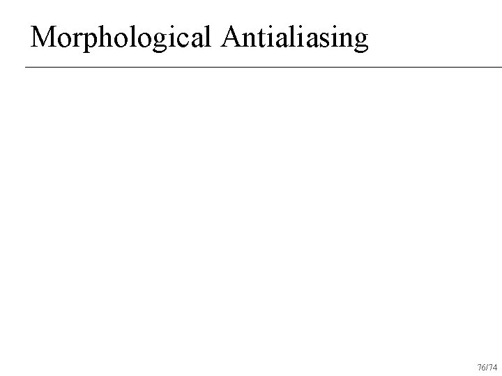 Morphological Antialiasing 76/74 