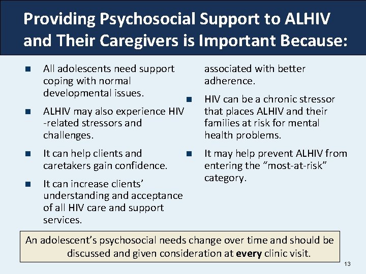 Providing Psychosocial Support to ALHIV and Their Caregivers is Important Because: n All adolescents