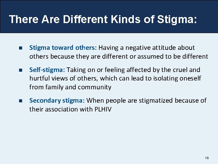 There Are Different Kinds of Stigma: n Stigma toward others: Having a negative attitude