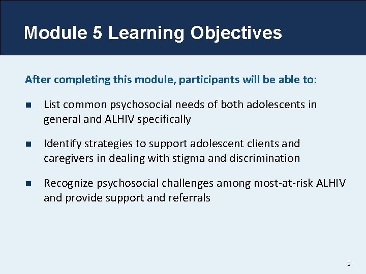 Module 5 Learning Objectives After completing this module, participants will be able to: n