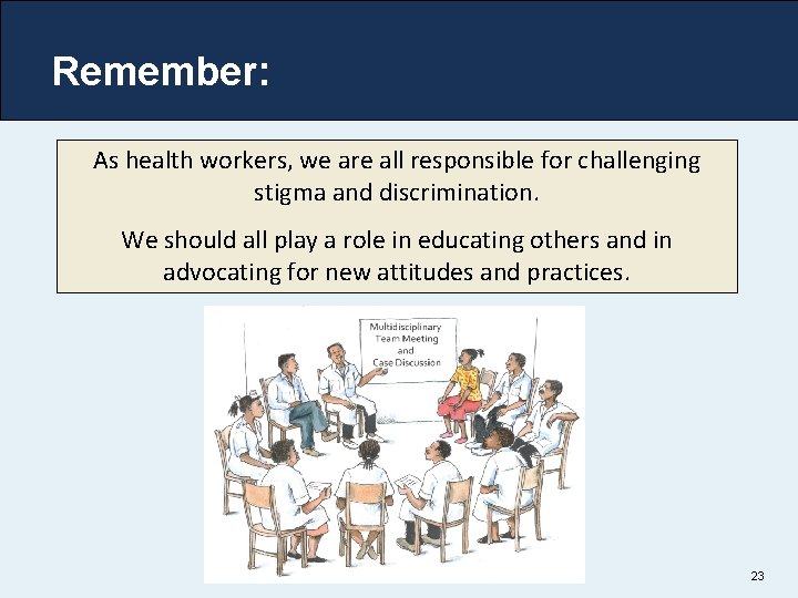 Remember: As health workers, we are all responsible for challenging stigma and discrimination. We