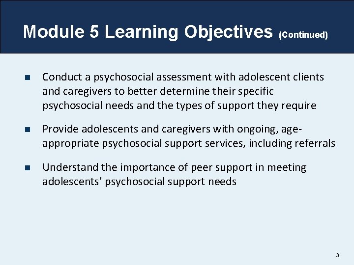 Module 5 Learning Objectives (Continued) n Conduct a psychosocial assessment with adolescent clients and