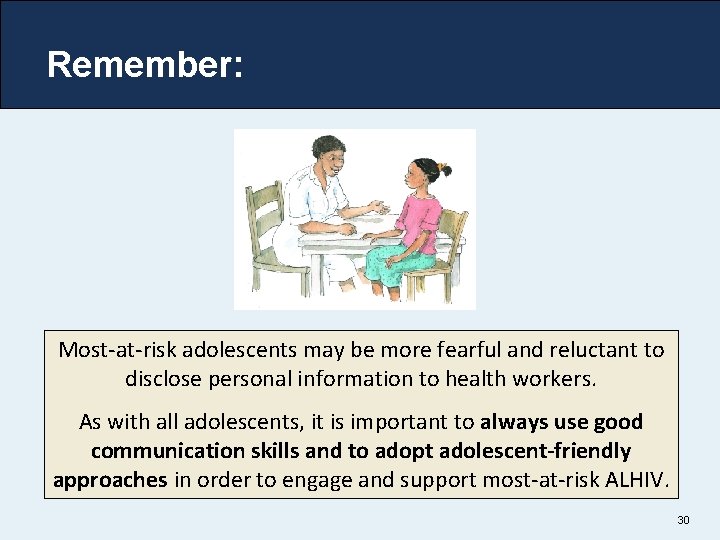 Remember: Most-at-risk adolescents may be more fearful and reluctant to disclose personal information to