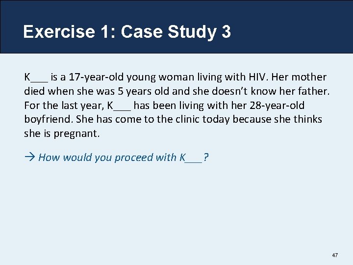 Exercise 1: Case Study 3 K___ is a 17 -year-old young woman living with