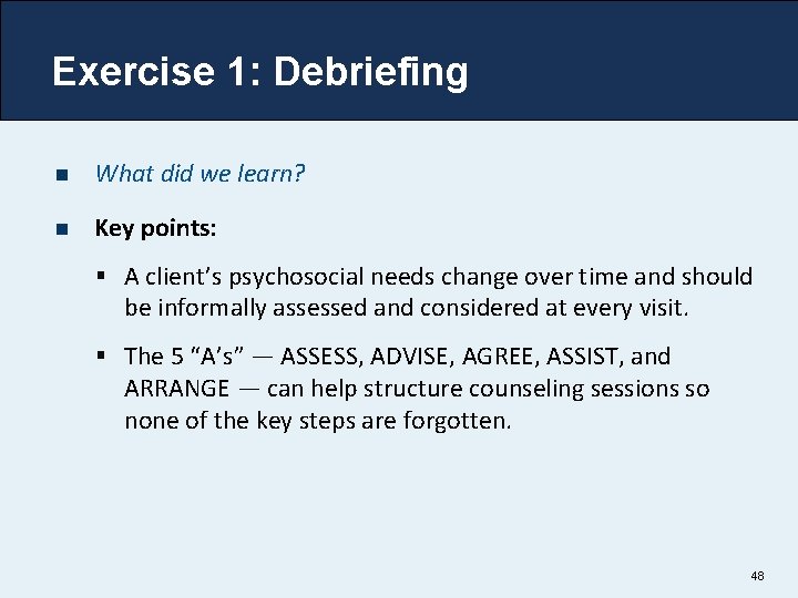 Exercise 1: Debriefing n What did we learn? n Key points: § A client’s