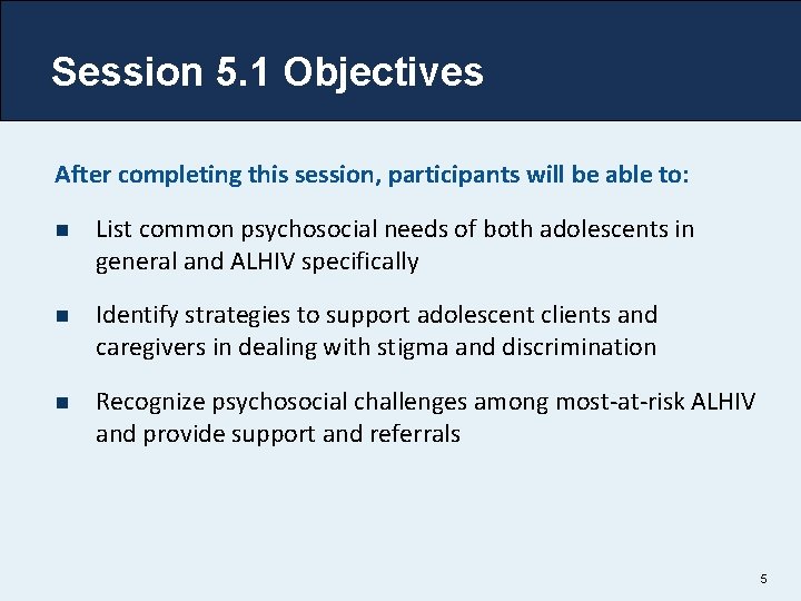 Session 5. 1 Objectives After completing this session, participants will be able to: n