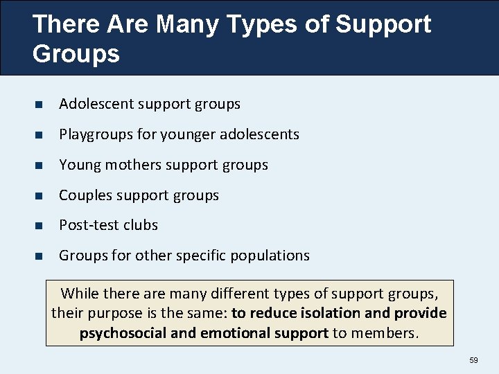 There Are Many Types of Support Groups n Adolescent support groups n Playgroups for