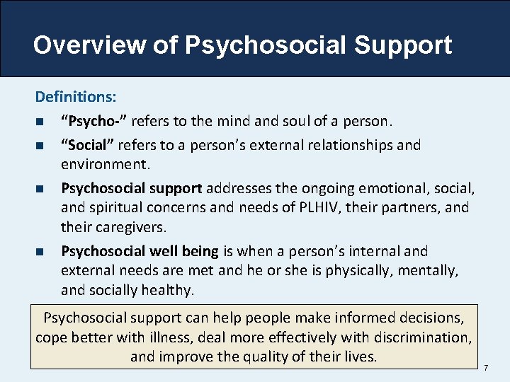 Overview of Psychosocial Support Definitions: n “Psycho-” refers to the mind and soul of