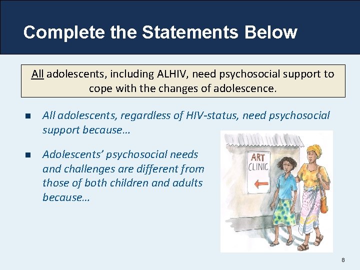 Complete the Statements Below All adolescents, including ALHIV, need psychosocial support to cope with