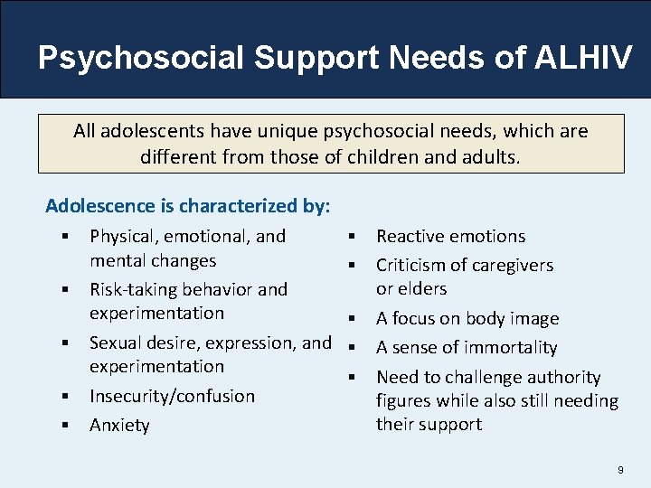 Psychosocial Support Needs of ALHIV All adolescents have unique psychosocial needs, which are different