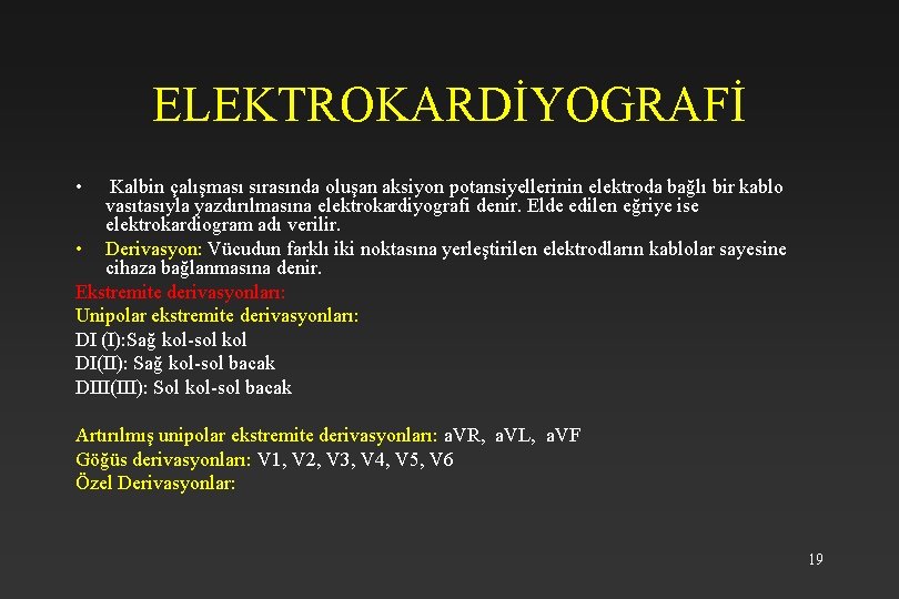 ELEKTROKARDİYOGRAFİ • Kalbin çalışması sırasında oluşan aksiyon potansiyellerinin elektroda bağlı bir kablo vasıtasıyla yazdırılmasına