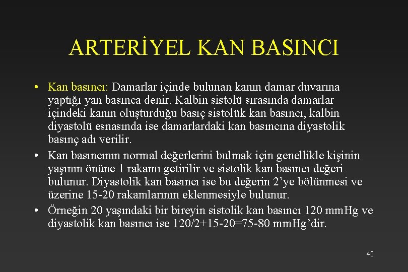 ARTERİYEL KAN BASINCI • Kan basıncı: Damarlar içinde bulunan kanın damar duvarına yaptığı yan