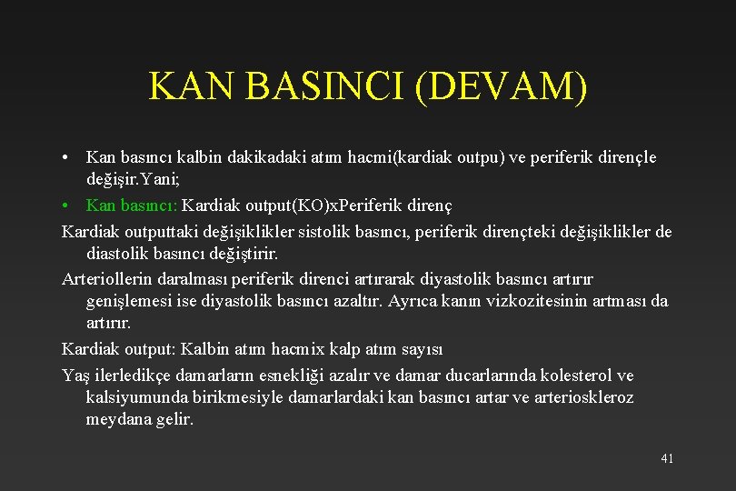KAN BASINCI (DEVAM) • Kan basıncı kalbin dakikadaki atım hacmi(kardiak outpu) ve periferik dirençle