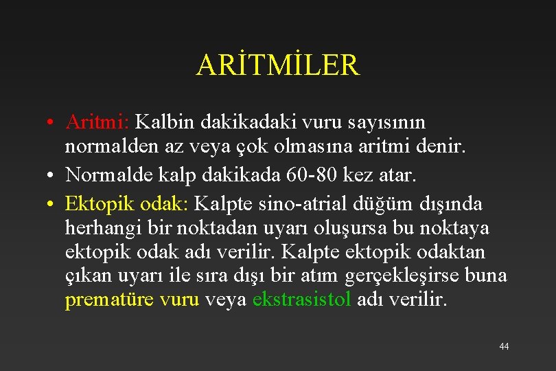 ARİTMİLER • Aritmi: Kalbin dakikadaki vuru sayısının normalden az veya çok olmasına aritmi denir.
