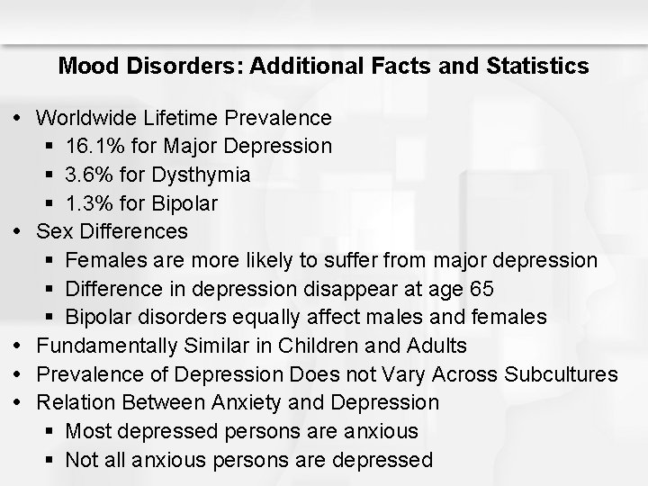 Mood Disorders: Additional Facts and Statistics Worldwide Lifetime Prevalence § 16. 1% for Major