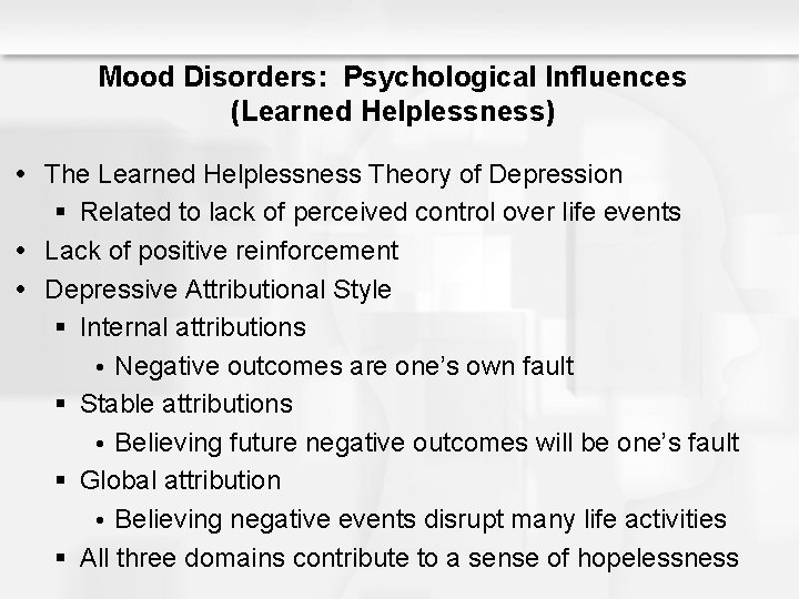 Mood Disorders: Psychological Influences (Learned Helplessness) The Learned Helplessness Theory of Depression § Related