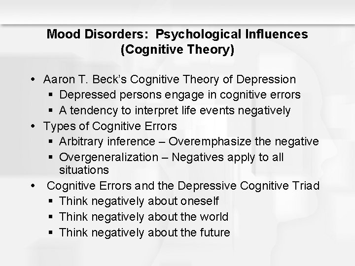 Mood Disorders: Psychological Influences (Cognitive Theory) Aaron T. Beck’s Cognitive Theory of Depression §