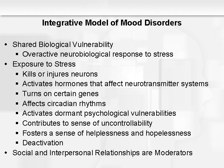 Integrative Model of Mood Disorders Shared Biological Vulnerability § Overactive neurobiological response to stress