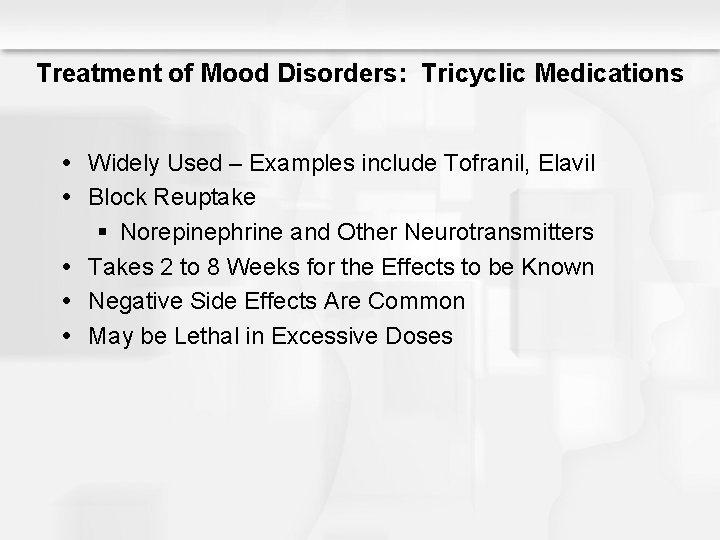 Treatment of Mood Disorders: Tricyclic Medications Widely Used – Examples include Tofranil, Elavil Block