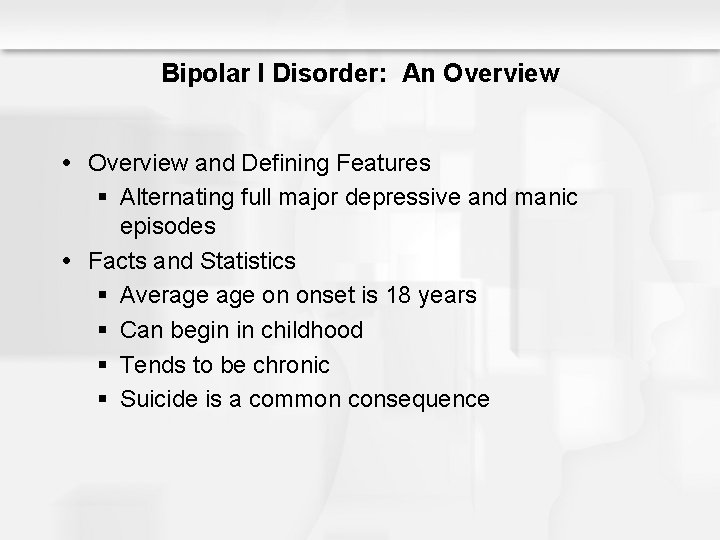 Bipolar I Disorder: An Overview and Defining Features § Alternating full major depressive and