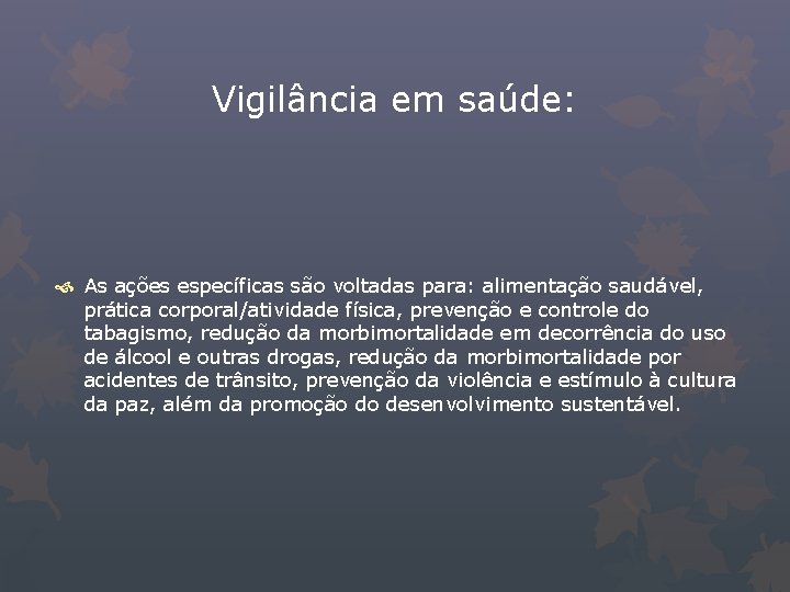 Vigilância em saúde: As ações específicas são voltadas para: alimentação saudável, prática corporal/atividade física,