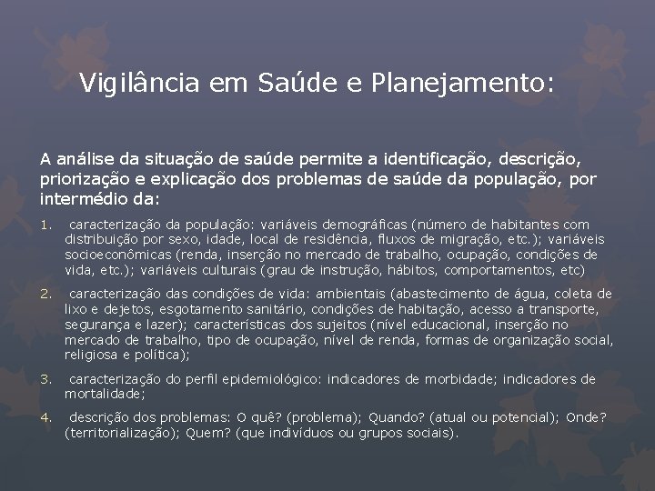 Vigilância em Saúde e Planejamento: A análise da situação de saúde permite a identificação,