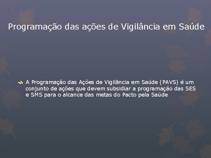 Programação das ações de Vigilância em Saúde A Programação das Ações de Vigilância em