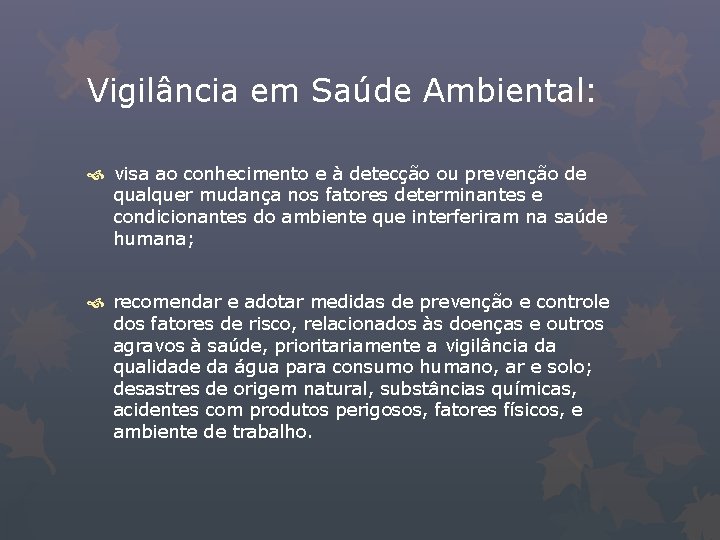 Vigilância em Saúde Ambiental: visa ao conhecimento e à detecção ou prevenção de qualquer