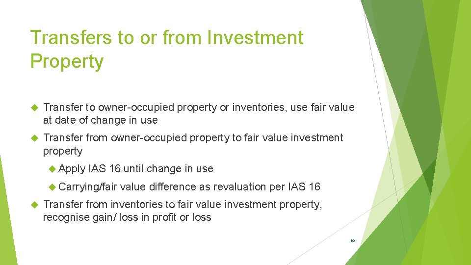 Transfers to or from Investment Property Transfer to owner-occupied property or inventories, use fair