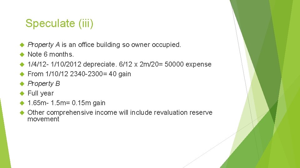 Speculate (iii) Property A is an office building so owner occupied. Note 6 months.