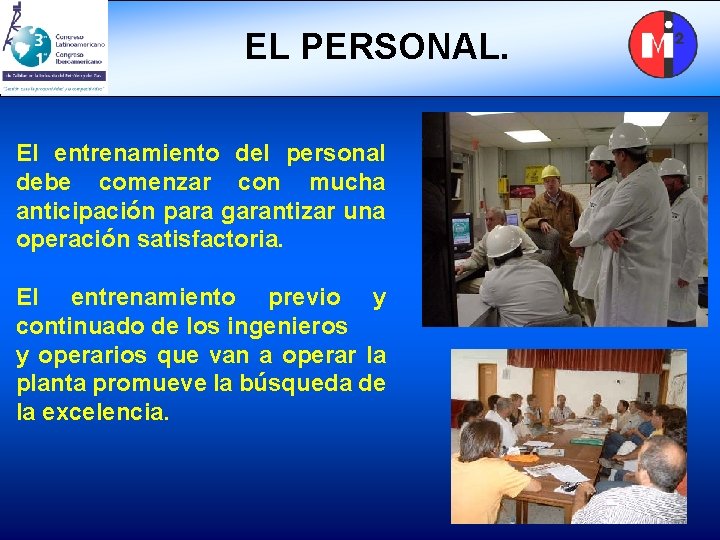 EL PERSONAL. El entrenamiento del personal debe comenzar con mucha anticipación para garantizar una