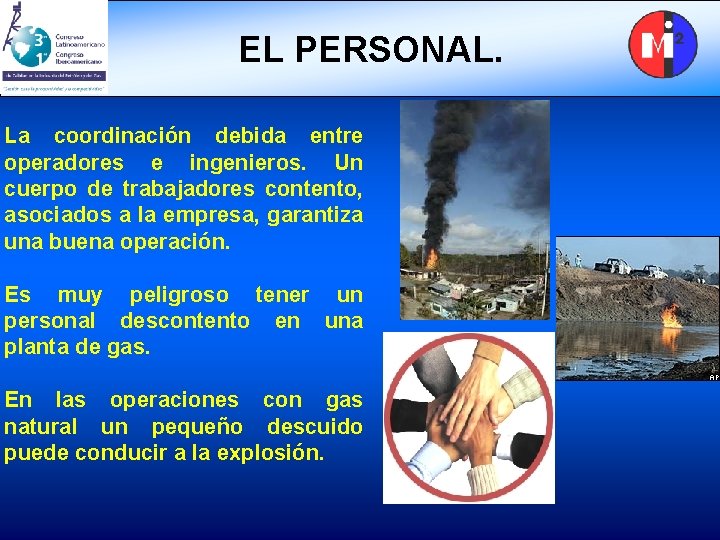 EL PERSONAL. La coordinación debida entre operadores e ingenieros. Un cuerpo de trabajadores contento,
