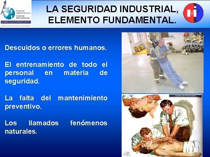 LA SEGURIDAD INDUSTRIAL, ELEMENTO FUNDAMENTAL. Descuidos o errores humanos. El entrenamiento de todo el