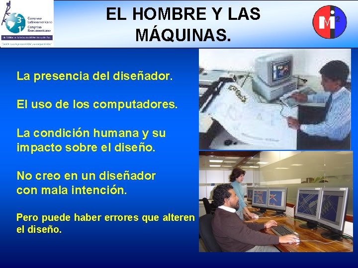 EL HOMBRE Y LAS MÁQUINAS. La presencia del diseñador. El uso de los computadores.