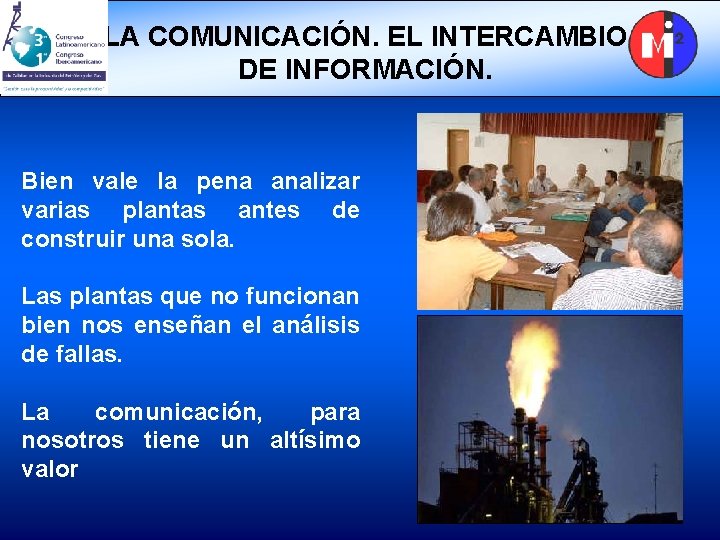 LA COMUNICACIÓN. EL INTERCAMBIO DE INFORMACIÓN. Bien vale la pena analizar varias plantas antes