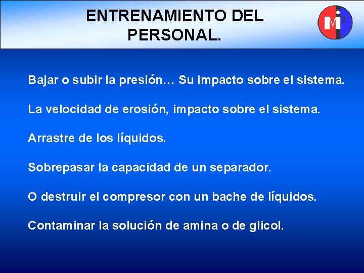 ENTRENAMIENTO DEL PERSONAL. Bajar o subir la presión… Su impacto sobre el sistema. La