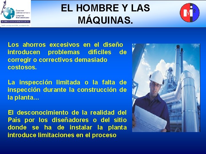 EL HOMBRE Y LAS MÁQUINAS. Los ahorros excesivos en el diseño introducen problemas difíciles