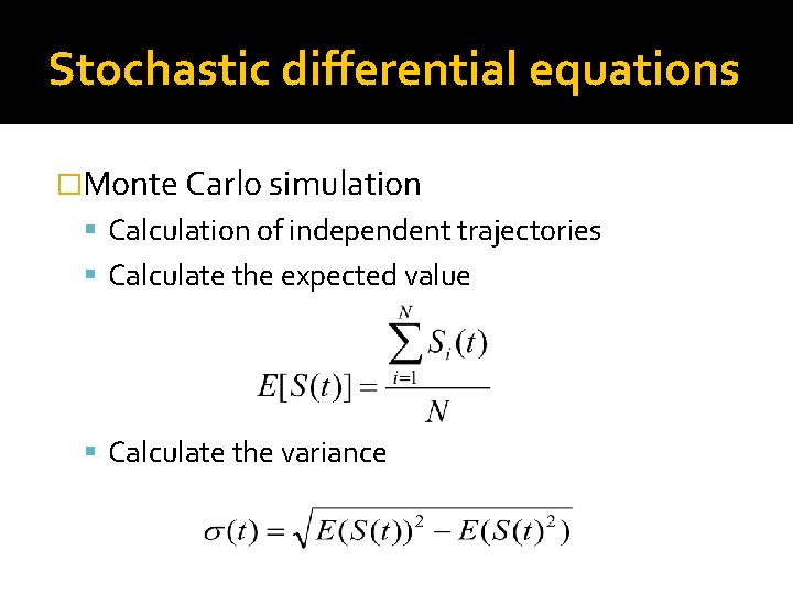 Stochastic differential equations �Monte Carlo simulation Calculation of independent trajectories Calculate the expected value
