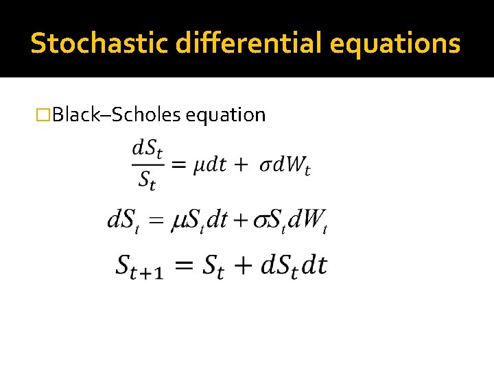 Stochastic differential equations �Black–Scholes equation 