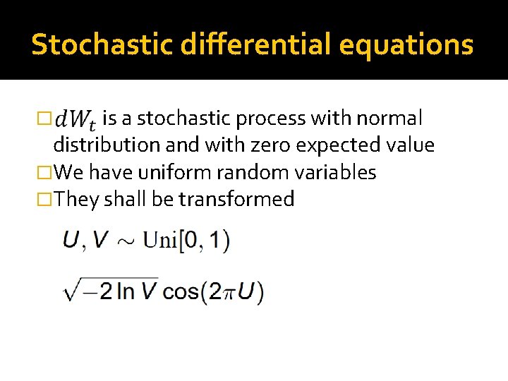 Stochastic differential equations is a stochastic process with normal distribution and with zero expected