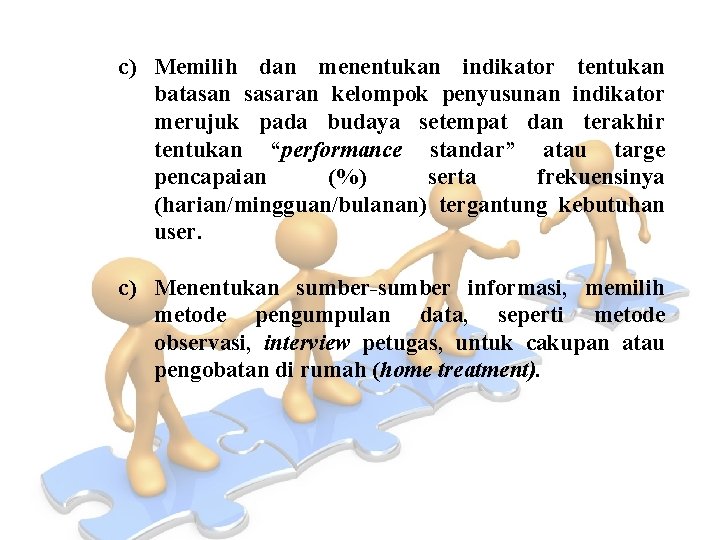c) Memilih dan menentukan indikator tentukan batasan sasaran kelompok penyusunan indikator merujuk pada budaya